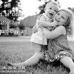 Sisters will always be close no matter how far apart they are.